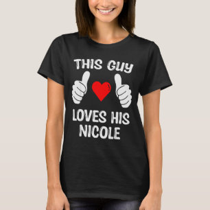 Camiseta Este Cara Ama Sua Namorada Nicole Esposa Valentin