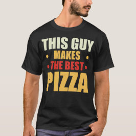 Camiseta Este Cara Faz A Melhor Pizza - Pizza De Sobrinho D