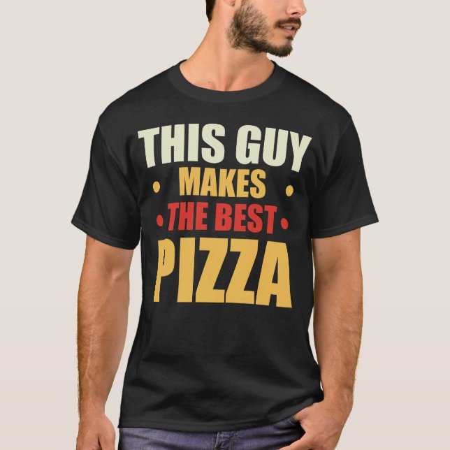 Camiseta Este Cara Faz A Melhor Pizza - Pizza De Sobrinho D (Frente)