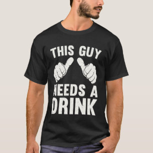 Camiseta Este Cara Precisa de uma Bebida Engraçado Álcool H