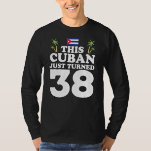 Camiseta Este Cubano Acabou De Transformar 38 Cubano No 38º