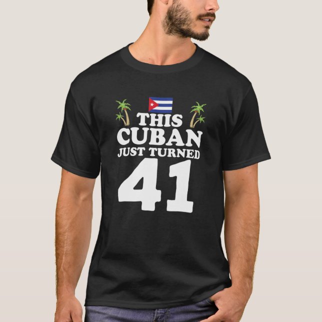 Camiseta Este Cubano Acabou De Transformar 41 Birthda Rua C (Frente)