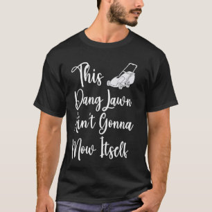 Camiseta Este Dang Lawn não vai se machucar, Engraçado Lawn