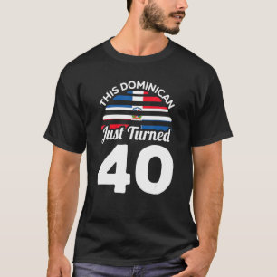 Camiseta Este Dominicano acabou de virar 40 Dominicano 40º