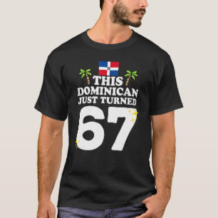 Camiseta Este Dominicano acabou de virar 67 Dominicano 67º