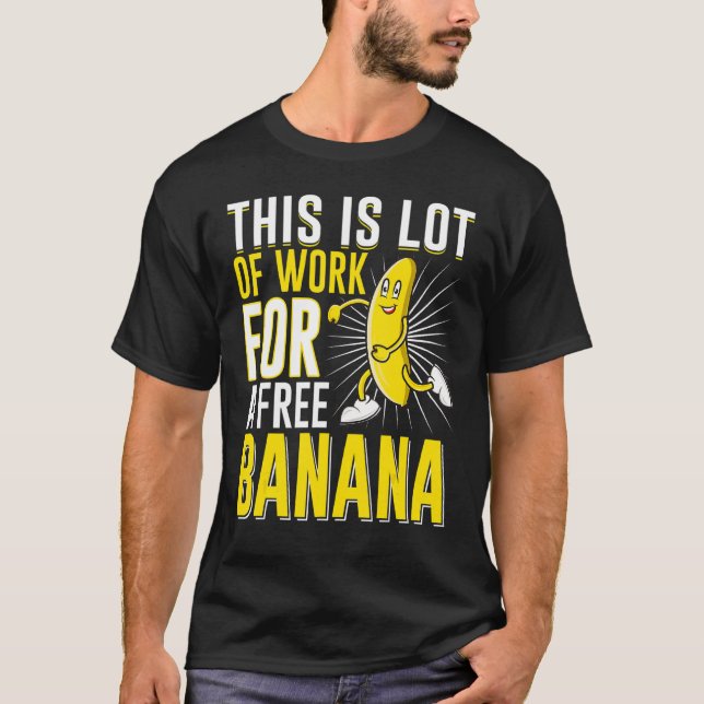 Camiseta Este É Muito Trabalho Para Uma Banana Livre Corren (Frente)
