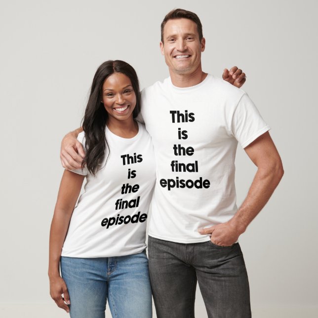 Camiseta Este é o episódio final (Unissex)