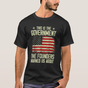 Camiseta Este É O Governo Que Nossos Fundadores Nos Avisara