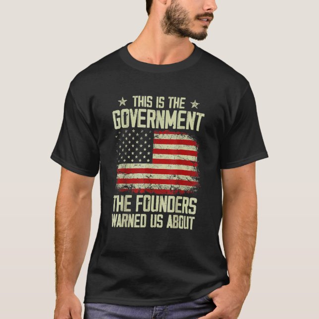 Camiseta Este É O Governo Que Nossos Fundadores Nos Avisara (Frente)