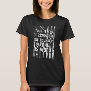 Camiseta Este É O Governo Que Os Fundadores Nos Avisaram So