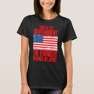 Camiseta Este É O Governo Que Os Fundadores Nos Avisaram So