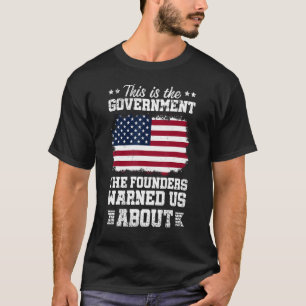 Camiseta Este É O Governo Que Os Fundadores Nos Avisaram So