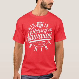 Camiseta Este é o meu aposentado havaiano reformado por hom