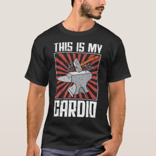 Camiseta Este É O Meu Cardio Iron Forging Forger Blacksmith