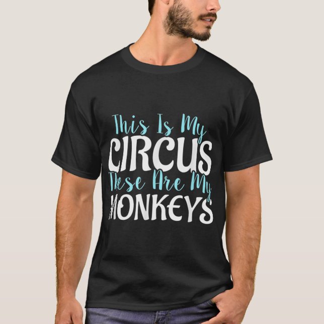 Camiseta Este É O Meu Circo Estes São Os Meus Macacos (Frente)