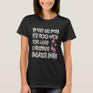 Camiseta Este É O Meu É Quente Demais Para Flamingo Feio Na