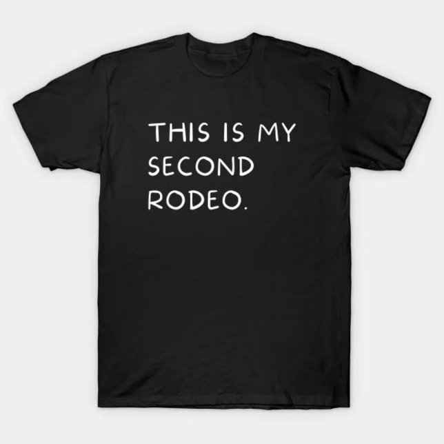 Camiseta "Este é o meu segundo rodeio." em letras brancas c (This is my second rodeo.)