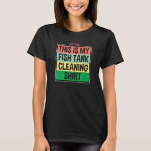 Camiseta Este É O Meu Tanque De Peixe Que Limpa O Proprietá
