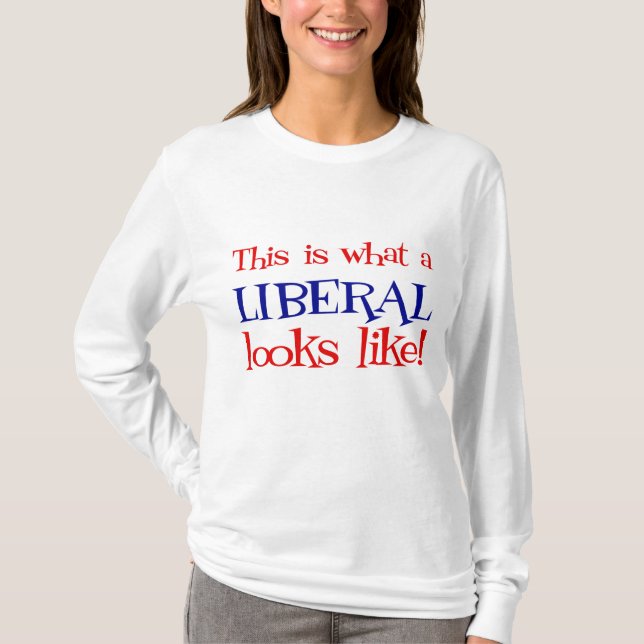Camiseta Este é o que um liberal olha como o t-shirt (Frente)