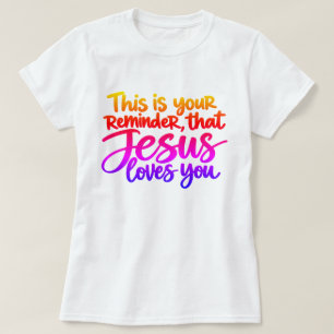Camiseta Este é o seu lembrete de que Jesus te ama