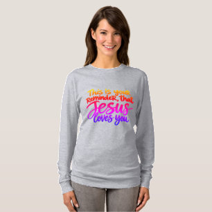 Camiseta Este é o seu lembrete de que Jesus te ama