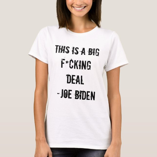 Camiseta ESTE É um NEGÓCIO GRANDE de F*CKING - Joe Biden (Frente)