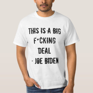CAMISETA ESTE É UM NEGÓCIO GRANDE DE F*CKING - JOE BIDEN