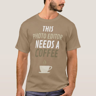 Camiseta Este Editor De Fotografias Precisa De Um Café