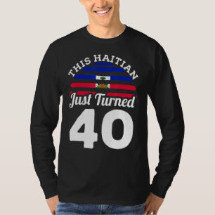 Camiseta Este Haitiano Acabou De Transformar 40 Ga aniversá