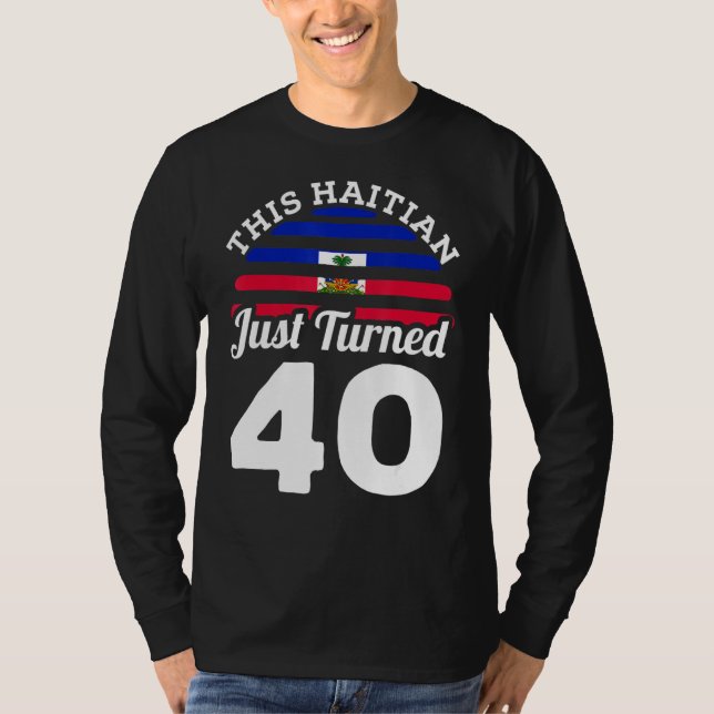 Camiseta Este Haitiano Acabou De Transformar 40 Ga aniversá (Frente)