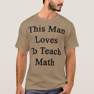 Camiseta Este Homem Adora Ensinar Matemática