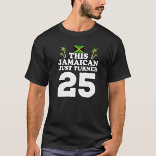 Camiseta Este jamaicano acabou de virar 25 Jamaica 25 Birth