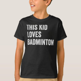 Camiseta Este Kid ama Badminton Lover