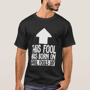 Camiseta Este Louco Nasceu No Dia Da Mentira Homens Mulhere