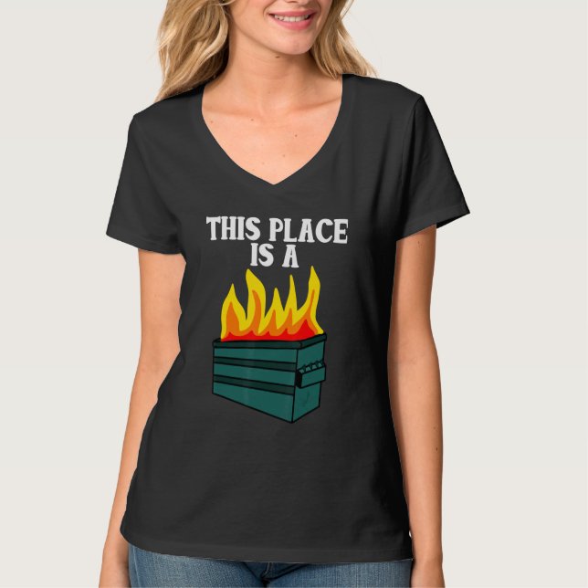 Camiseta Este lugar é um incêndio de lixo (Frente)