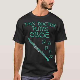 Camiseta Este Médico Joga Oboe Oboist Woodwind Musico