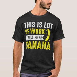 Camiseta Este Muito Trabalho Para A Maratona De Banana Livr