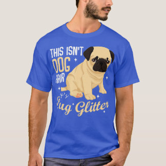 Camiseta Este não é cabelo de cão é Pug Glitter Engraçado E