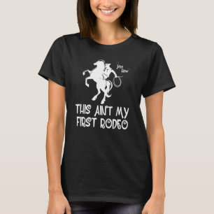 Camiseta Este não é meu primeiro Geek de Cavalo de Rodeio