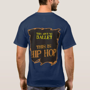 Camiseta Este não é nenhum balé - este é HIP HOP
