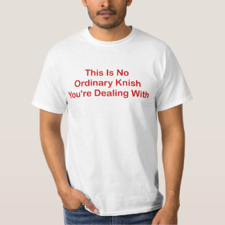 Camiseta Este não é nenhum comum barato Knish que você está