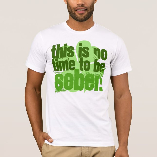 Camiseta Este não é nenhum tempo para ser sóbrio (Frente)
