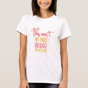 Camiseta Este Não é o Meu Primeiro Rodeio