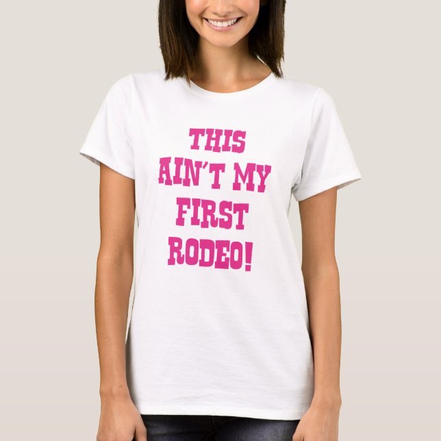 Camiseta Este não é o meu primeiro Rodeio! (Frente)
