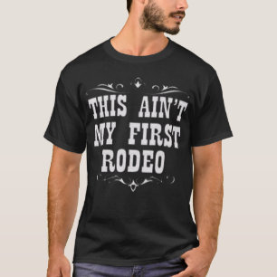 Camiseta Este não é o meu primeiro Rodeio