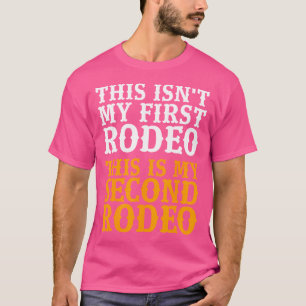 Camiseta Este Não É O Meu Primeiro Rodeio Este É O Meu Segu