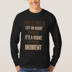 Camiseta Este Não É Um Momento De Esquerda Ou Direita Senad