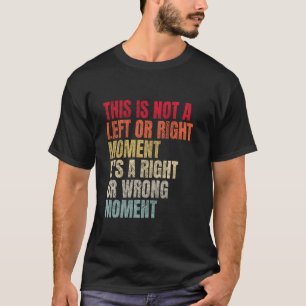 Camiseta Este Não é um Momento de Esquerda ou Direita Senad