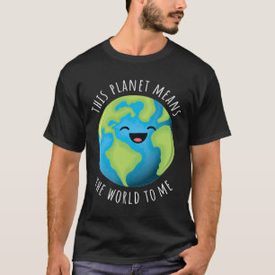 Camiseta Este Planeta Significa O Mundo Para Mim Um Dia Da