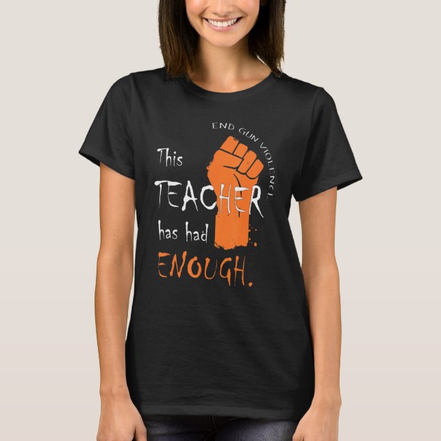 Camiseta Este Professor Já Teve Suficiente Contra Violência (Frente)